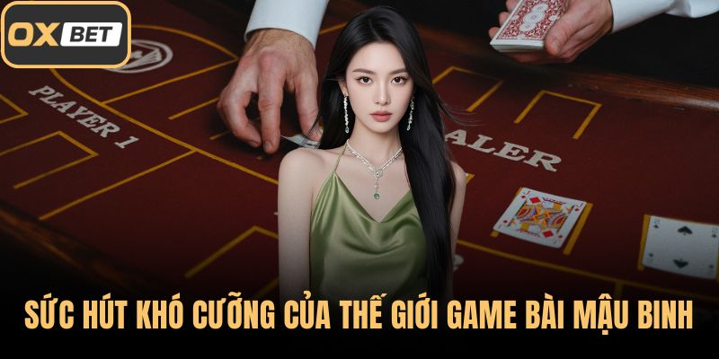 Sức hút khó cưỡng của thế giới game bài mậu binh